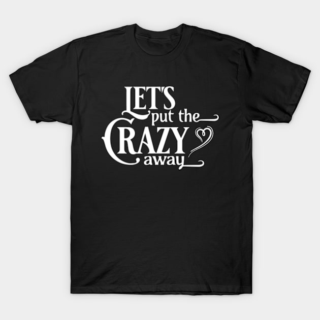 Let's Put the Crazy Away Funny Cowboy T-Shirt by Atelier Djeka